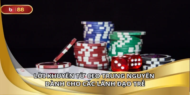 Một số lời khuyên từ CEO Đỗ Trung Nguyên