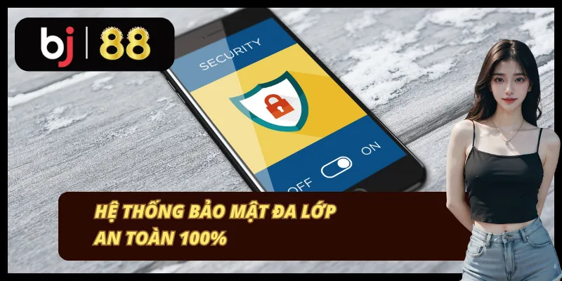 Bảo mật an toàn 100% tại BJ88 Bảo mật an toàn 100% tại BJ88