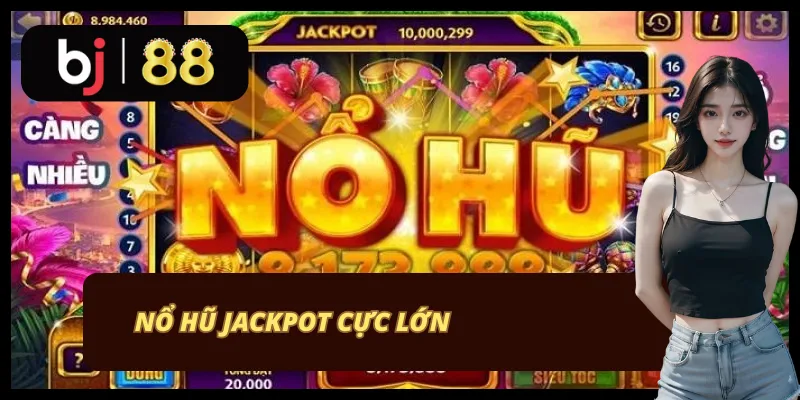 Nổ hũ jackpot vạn người mê Nổ hũ jackpot vạn người mê